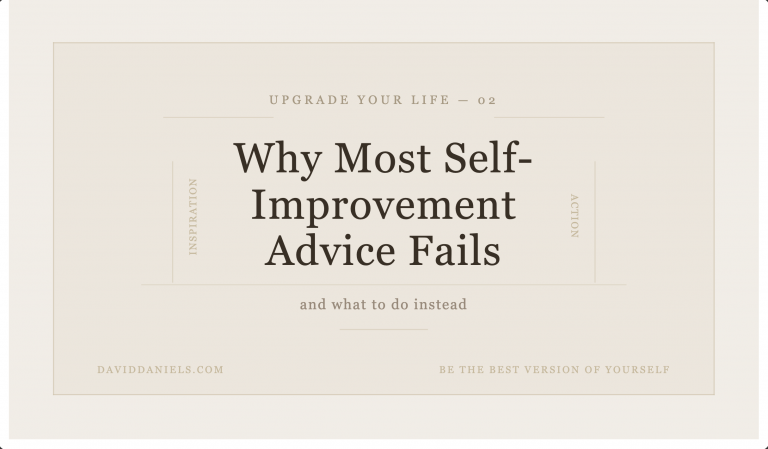 Why Most Self-Improvement Advice Fails (And What to Do Instead)